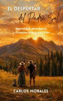 EL DESPERTAR DEL PADRE SOL: Paternidad, abundancia y el camino de regreso a Dios (Spanish Edition) B0HGQPCWXV Book Cover