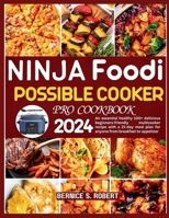 Ninja Foodi Possible Cooker Pro Cookbook 2024: An essential healthy 100+ delicious beginners-friendly multicooker recipe with a 21-day meal plan for anyone from breakfast to appetizer B0CSBKZGWN Book Cover