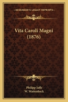 Vita Caroli Magni (1876) 1166148459 Book Cover