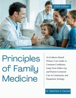 Principles of Family Medicine: An Evidence-Based Primary Care Guide to Common Conditions, Long-Term Follow-Up, and Patient-Centered Care in Community and Outpatient Settings B0GPL48V8Z Book Cover