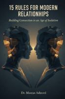 15 Rules For Modern Relationships: Building Connection in an Age of Isolation (Principles for Purposeful Living) B0G42PLCWB Book Cover