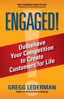 ENGAGED!: Outbehave Your Competition to Create Customers for Life 0979587565 Book Cover