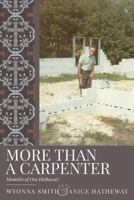 More Than a Carpenter: Memoirs of Ora Hatheway 1545232938 Book Cover