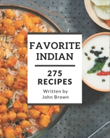 275 Favorite Indian Recipes: Indian Cookbook - Where Passion for Cooking Begins B08QRYXP8X Book Cover