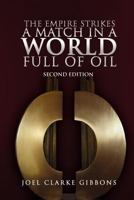 The Empire Strikes a Match in a World Full of Oil 1450008690 Book Cover