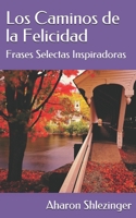 Los Caminos de la Felicidad: Frases Selectas Inspiradoras B08STCMQBB Book Cover
