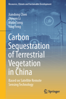 Carbon Sequestration of Terrestrial Vegetation in China: Based on Satellite Remote Sensing Technology 9819612489 Book Cover