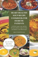 Heart healthy soups recipe cookbook for diabetic patients: 25 Perfect super easy and low fat and sodium recipes to help you balance your blood sugar B0CTXQB4Q2 Book Cover