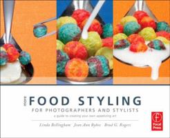 More Food Styling for Photographers & Stylists: A guide to creating your own appetizing art 0240817133 Book Cover