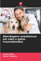 Abordagens anestésicas em cães e gatos traumatizados 6205827867 Book Cover