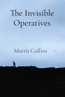 The Invisible Operatives: 14 Riveting Accounts of Espionage and Unseen Battles B0DRDH7W9P Book Cover