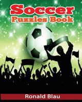 Soccer Puzzles Book: Soccer Word Searches, Cryptograms, Alphabet Soups, Dittos, Piece By Piece Puzzles All You Want to Challenge to Keep Your Brain Young (Volume 3) 1717266185 Book Cover