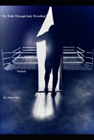 My Walk Through Indy Wrestling: Wildside B0BZ325PJD Book Cover