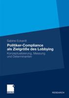 Politiker-Compliance ALS Zielgrosse Des Lobbying: Konzeptualisierung, Messung Und Determinanten 3834931705 Book Cover