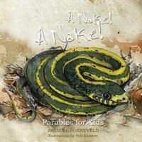 A Nake! a Nake!: Parables for Kids 1460006658 Book Cover