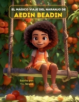El Mágico Viaje Del Naranjo De Aedin Beadin B0CT485DB8 Book Cover