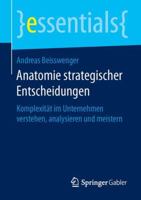 Anatomie Strategischer Entscheidungen: Komplexitat Im Unternehmen Verstehen, Analysieren Und Meistern 3658124342 Book Cover