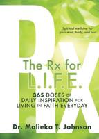 The Rx for L.I.F.E. 365 Daily Devotionals for Living In Faith Everyday 1545651744 Book Cover