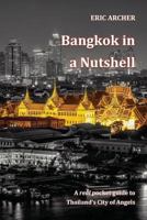 Bangkok in a Nutshell: A real pocket guide to Thailand's City of Angels 1912414023 Book Cover