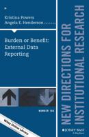 Burden or Benefit: External Data Reporting: New Directions for Institutional Research, Number 166 1119257069 Book Cover