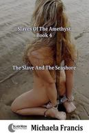 The Slave And The Seashore: Slaves Of The Amethyst - Book 4 1786950820 Book Cover