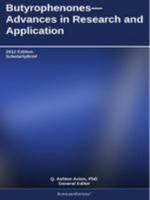 Butyrophenones Advances in Research and Application: 2012 Edition: Scholarlybrief 1299512186 Book Cover