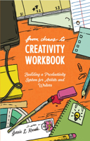 From Chaos to Creativity Workbook: Building a Productivity System for Artists and Writers 1621064522 Book Cover