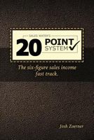 The 20 Point System: The Six Figure Sales Income Fast Track 1537095285 Book Cover