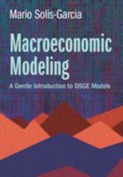 Macroeconomic Modeling: A Gentle Introduction to DSGE Models 1009612905 Book Cover