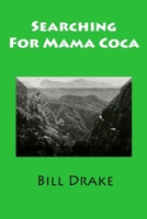 Searching For Mama Coca: A Time Traveler's Guide 1699514313 Book Cover