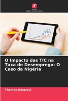 O Impacto das TIC na Taxa de Desemprego: O Caso da Nigéria (Portuguese Edition) 6209837794 Book Cover