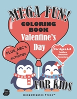 Mega Fun! Valentine's Day Coloring Book For Kids, Plus ABC's and Activities For Ages 4-8, Toddlers, Preschool, Elementary B08TRJMLJ6 Book Cover