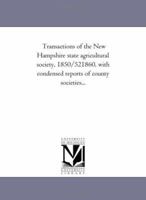 Transactions of the New Hampshire state agricultural society, 1850/521860, with condensed reports of county societies... 1425524680 Book Cover