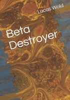 The Beta Destroyer 108746479X Book Cover