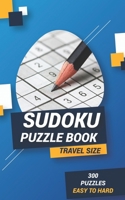 sudoku puzzle book travel size 300 PUZZLES EASY TO HARD: The Ultimate Sudoku Challenge for travel pocket size Easy Medium Hard levels B08JB7MB8Q Book Cover