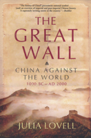 The Great Wall: China Against the World, 1000 BC - AD 2000 0670063762 Book Cover