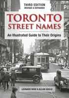 Toronto Street Names: An Illustrated Guide to Their Origins 1554079683 Book Cover