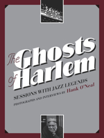 The Ghosts of Harlem: Sessions with Jazz Legends 0826516270 Book Cover