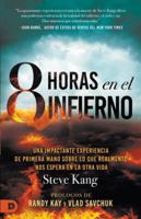 8 Horas en el Infierno: Una impactante experiencia de primera mano sobre lo que realmente nos espera en la otra vida (8 Hours in Hell) B0G2X25NL2 Book Cover