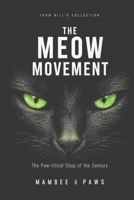 THE MEOW MOVEMENT: The Paw-titical Coup of the Century B0HDG3BGQT Book Cover