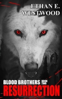 Blood Brothers: Resurrection (Book two) B0BPVT1GWG Book Cover