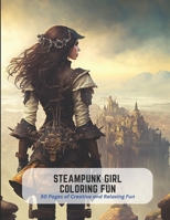 Steampunk Girl Coloring Fun: 50 Pages of Creative and Relaxing Fun B0C2SQ8PJK Book Cover