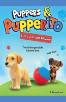 Puppers & Pupperito's - Life's a Rrruff Rhyme B0FRTVV31K Book Cover