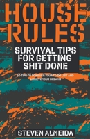 House Rules: Survival Tips for Getting Sh!t Done B0C7M7MZJX Book Cover