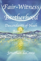 Fair-Witness Brotherhood: Descendants of Noah Book Three B0GSQKBXLS Book Cover