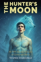 The Hunter's Moon - An MM Fantasy Romance of Curses and Mercy B0GCGHQCV7 Book Cover