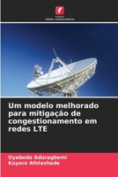 Um modelo melhorado para mitigação de congestionamento em redes LTE 620529933X Book Cover