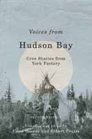 Voices from Hudson Bay: Cree Stories from York Factory (Rupert's Land Record Society Series) 0773514414 Book Cover