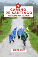 Camino de Santiago Guía de Viaje 2025: Camina por el camino, encuentra tu camino (Spanish Edition) B0FGV7TSCV Book Cover