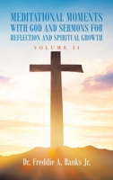 Meditational Moments with God and Sermons for Reflection and Spiritual Growth: Volume Ii 1665519967 Book Cover